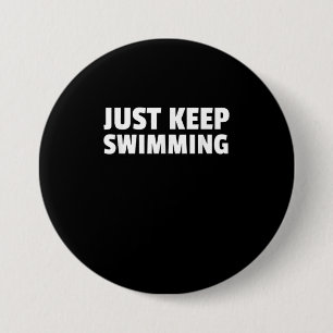 Just Keep Swimming Design 7.5 Cm Round Badge