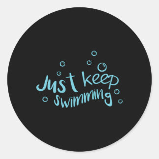 Just Keep Swimming Just Keep Swimming Classic Round Sticker