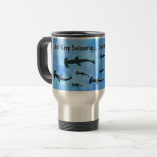 Just Keep Swimming Sharks" Travel Mug
