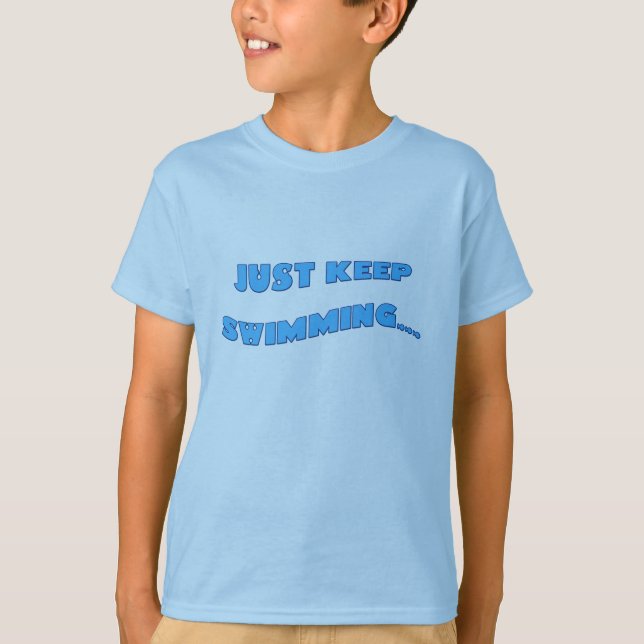 Just Keep Swimming T-Shirt (Front)