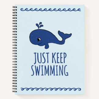 Just Keep Swimming Whale Notebook