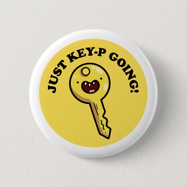 Just Key-p Going Funny Cute Pun Button Pin (Front)