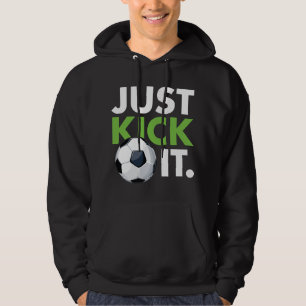 Just Kick It Hoodie