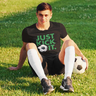 Just Kick It T-Shirt