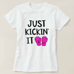 Just Kickin it Funny Kickboxing Class Gift T-Shirt
