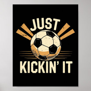 Just Kickin’ It Soccer Funny Soccer Player Poster