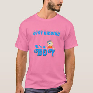 Just Kidding It's A Boy! Funny Pink Gender Reveal T-Shirt