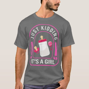 Just Kidding It's A Girl Men Father's Day New Baby T-Shirt