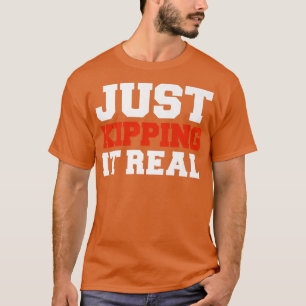 Just Kipping it Real Gym Motivation Workout Fitnes T-Shirt