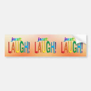 Just Laugh  Bumper Sticker