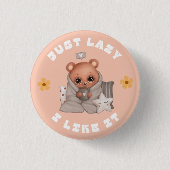 JUST LAZY AND I LIKE IT 3 CM ROUND BADGE (Front)