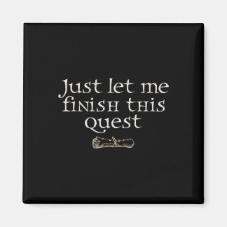 Just Let Finish This Quest Magnet