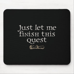 Just Let Finish This Quest Mouse Mat