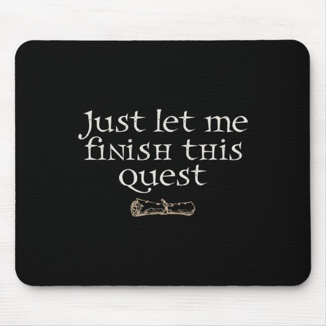 Just Let Finish This Quest  Mouse Mat (Front)