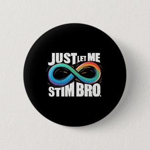 Just Let Me Stim Autism Awareness  6 Cm Round Badge