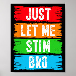 Just Let Me Stim Bro April Autism Awareness Month  Poster