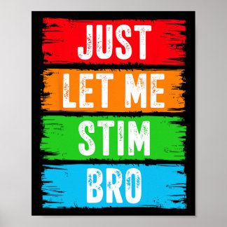 Just Let Me Stim Bro April Autism Awareness Month Poster