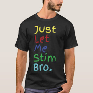 Just Let Me Stim Bro Autism And Empathy Boys Kids T-Shirt