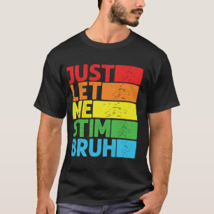 Just Let Me Stim Bro Autism Awareness Autism Boys T-Shirt