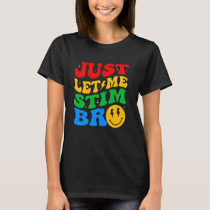 Just Let Me Stim Bro Autism Awareness For Kids Boy T-Shirt
