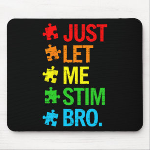 Just Let Me Stim Bro Autism Awareness Funny Boys T Mouse Mat