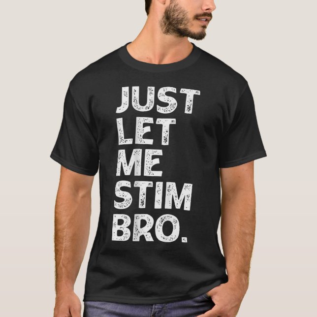 Just Let Me Stim Bro Autism Awareness Kids Boys  T-Shirt (Front)