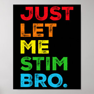 Just Let Me Stim Bro Autism Awareness Mum Dad Kids Poster