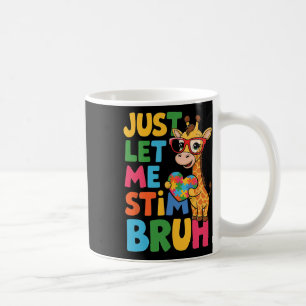 Just Let Me Stim Bro Boys Autistic Giraffe Autism  Coffee Mug