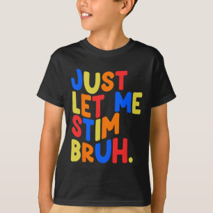 Just Let Me Stim Bro Boys Kids Autism Awareness  T-Shirt