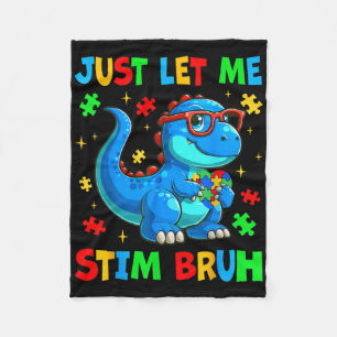 Just Let Me Stim Bro Bruh Autism Awareness Autism  Fleece Blanket