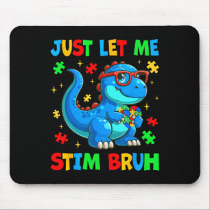Just Let Me Stim Bro Bruh Autism Awareness Autism  Mouse Mat