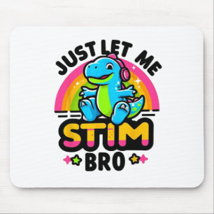 Just Let Me Stim Bro Cute Dinosaur Autism Awarenes Mouse Mat