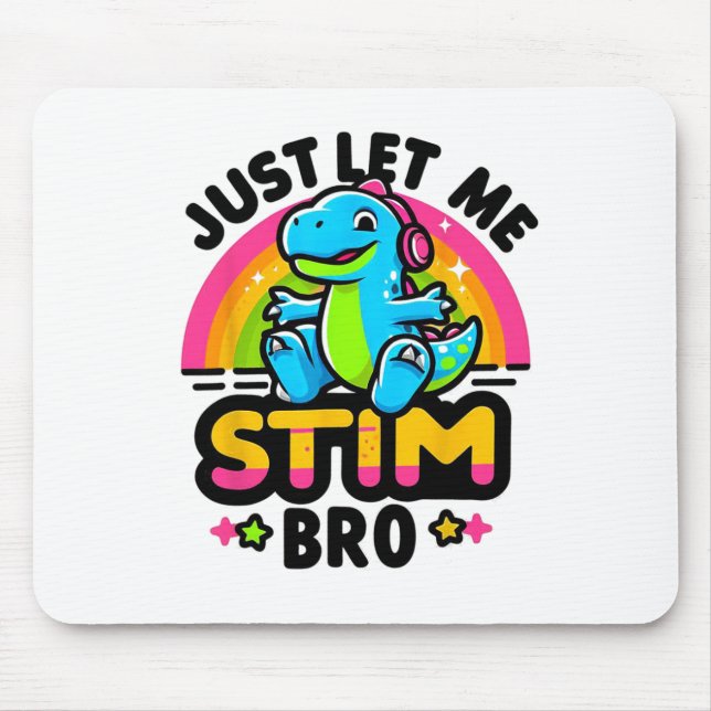 Just Let Me Stim Bro Cute Dinosaur Autism Awarenes Mouse Mat (Front)