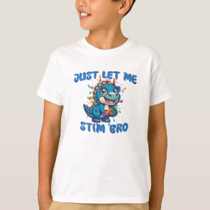 Just Let Me Stim Bro Dinosaur Infinity Ausome T-Shirt