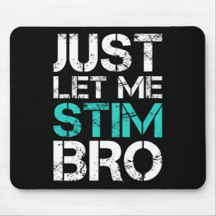 Just Let Me Stim Bro Fun Autism Awareness Saying K Mouse Mat