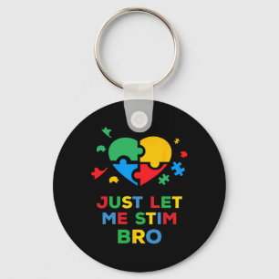Just Let Me Stim Bro Funny Autism Awareness Autism Key Ring