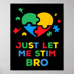 Just Let Me Stim Bro Funny Autism Awareness Autism Poster