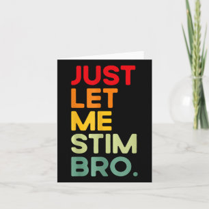 Just Let Me Stim Bro Funny Autism Awareness Card