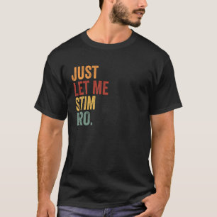 Just Let Me Stim Bro Funny Autism Awareness For Ki T-Shirt