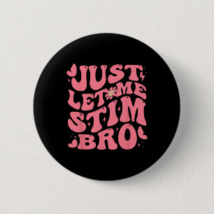 Just Let Me Stim Bro Funny Autism Awareness Groovy 6 Cm Round Badge