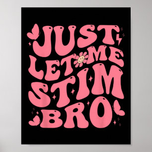 Just Let Me Stim Bro Funny Autism Awareness Groovy Poster