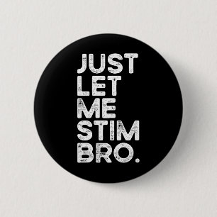 Just Let Me Stim Bro Funny Autism Awareness Men Wo 6 Cm Round Badge