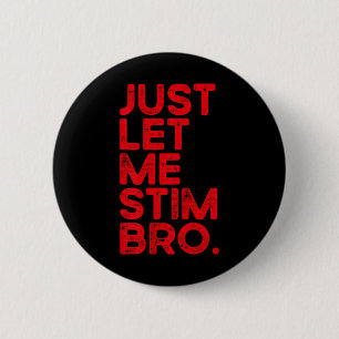 Just Let Me Stim Bro Funny Autism Awareness Men Wo 6 Cm Round Badge