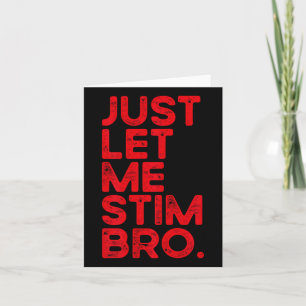 Just Let Me Stim Bro Funny Autism Awareness Men Wo Card