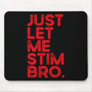 Just Let Me Stim Bro Funny Autism Awareness Men Wo Mouse Mat