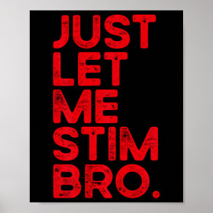 Just Let Me Stim Bro Funny Autism Awareness Men Wo Poster