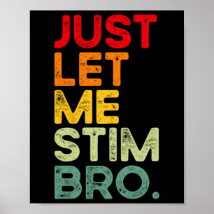 Just Let Me Stim Bro Funny Autism Awareness Men Wo Poster