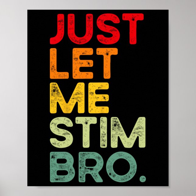 Just Let Me Stim Bro Funny Autism Awareness Men Wo Poster (Front)