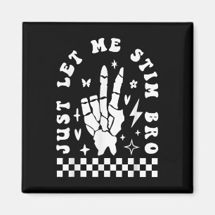 Just Let Me Stim Bro Funny Autism Awareness Month  Magnet