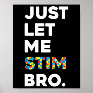 Just Let Me Stim Bro Funny Autism Awareness Month Poster